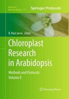 Chloroplast Research in Arabidopsis : Methods and Protocols, Volume II