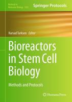 Bioreactors in Stem Cell Biology : Methods and Protocols