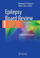 Epilepsy Board Review : B a Comprehensive Guide