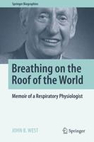 Breathing on the Roof of the World : Memoir of a Respiratory Physiologist