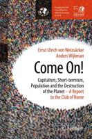 Come On! : Capitalism, Short-termism, Population and the Destruction of the Planet