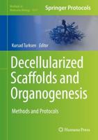Decellularized Scaffolds and Organogenesis : Methods and Protocols