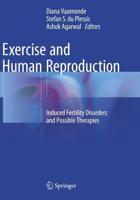 Exercise and Human Reproduction : Induced Fertility Disorders and Possible Therapies