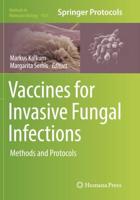 Vaccines for Invasive Fungal Infections : Methods and Protocols
