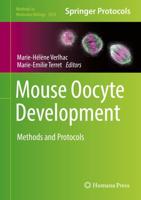 Mouse Oocyte Development : Methods and Protocols