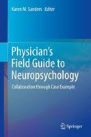 Physician's Field Guide to Neuropsychology : Collaboration through Case Example