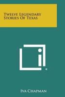 Twelve Legendary Stories of Texas