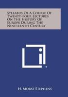 Syllabus of a Course of Twenty-Four Lectures on the History of Europe During the Nineteenth Century
