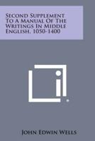 Second Supplement to a Manual of the Writings in Middle English, 1050-1400