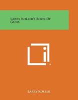 Larry Koller's Book of Guns