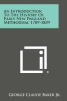 An Introduction to the History of Early New England Methodism, 1789-1839