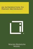 An Introduction to Pawnee Archeology