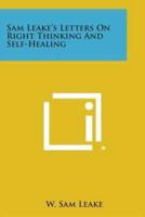Sam Leake's Letters on Right Thinking and Self-Healing
