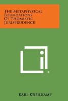 The Metaphysical Foundations of Thomistic Jurisprudence
