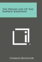The Private Life of the Empress Josephine