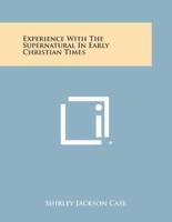 Experience With the Supernatural in Early Christian Times