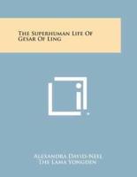 The Superhuman Life of Gesar of Ling