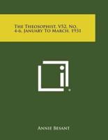 The Theosophist, V52, No. 4-6, January to March, 1931