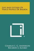 Life and Letters of Vasco Nunez De Balboa