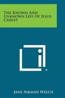 The Known and Unknown Life of Jesus Christ