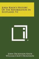 John Knox's History of the Reformation in Scotland, V2
