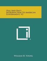 Ogg and Ray's Introduction to American Government, V2