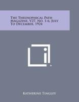 The Theosophical Path Magazine, V27, No. 1-6, July to December, 1924