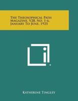 The Theosophical Path Magazine, V28, No. 1-6, January to June, 1925