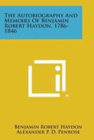 The Autobiography and Memoirs of Benjamin Robert Haydon, 1786-1846
