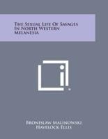 The Sexual Life of Savages in North Western Melanesia