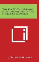 The Key to the Hebrew-Egyptian Mystery in the Source of Measures