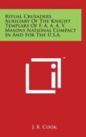 Ritual Crusaders Auxiliary of the Knight Templars of F. A. A. A. Y. Masons National Compact in and for the U.S.A.