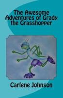 The Awesome Adventures of Grady the Grasshopper