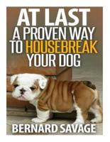 At Last a Proven Way to Housebreak Your Dog