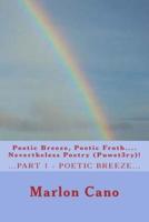 Poetic Breeze, Poetic Froth...Nevertheless Poetry...(Puwet3ry)1