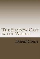 The Shadow Cast by the World