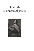 The Life S Teresa of Jesus