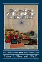 The Problem With "Problem-Solving Skills"