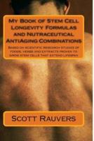 My Book of Stem Cell Longevity Formulas and Nutraceutical AntiAging Combinations