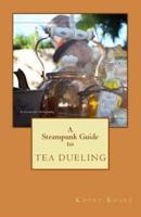 A Steampunk Guide to Tea Dueling