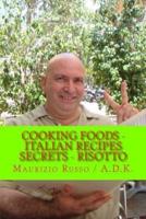 Cooking Foods - Italian Recipes Secrets - Risotto: A.D.K. - Risotto