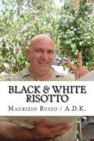 Black & White - A.D.K. 2 - Risotto