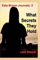 What Secrets They Hold