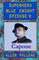 SUPERHERO - Blue Knight Episode V, Capone