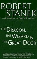 The Dragon, the Wizard & The Great Door (Guardians of the Dragon Realms)