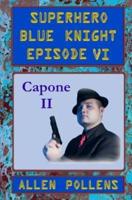 SUPERHERO - Blue Knight Episode VI, Capone II