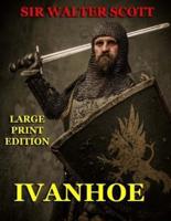 Ivanhoe - Large Print Edition