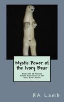 Mystic Power of the Ivory Bear