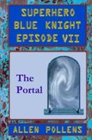 SUPERHERO - Blue Knight Episode VII, The Portal