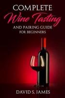Complete Wine Tasting and Pairing Guide for Beginners